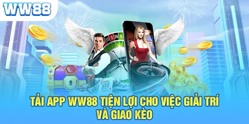 Một số lưu ý quan trọng khi tải app ww88