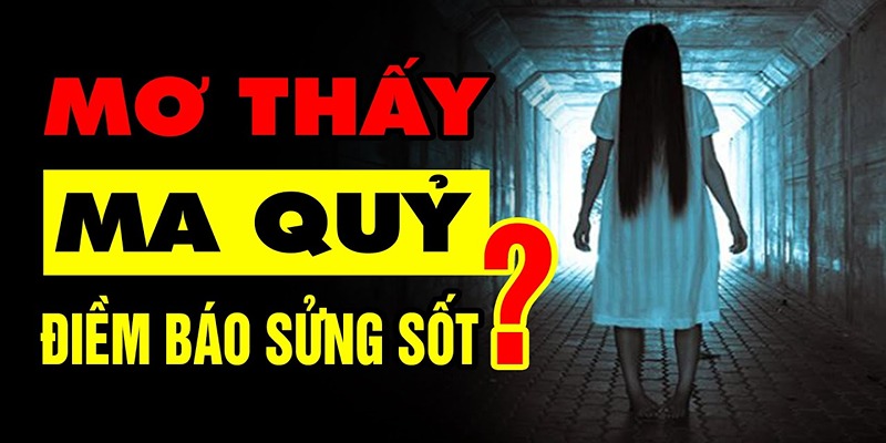 Gợi ý con số may mắn khi nằm mơ thấy ma